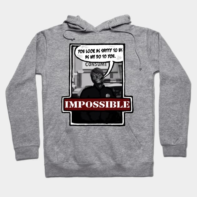 Impossible They Live Hoodie by TenomonMalke